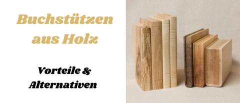 Buchstützen aus Holz: Vorteile & Alternativen