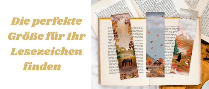 Die perfekte Größe für Ihr Lesezeichen finden